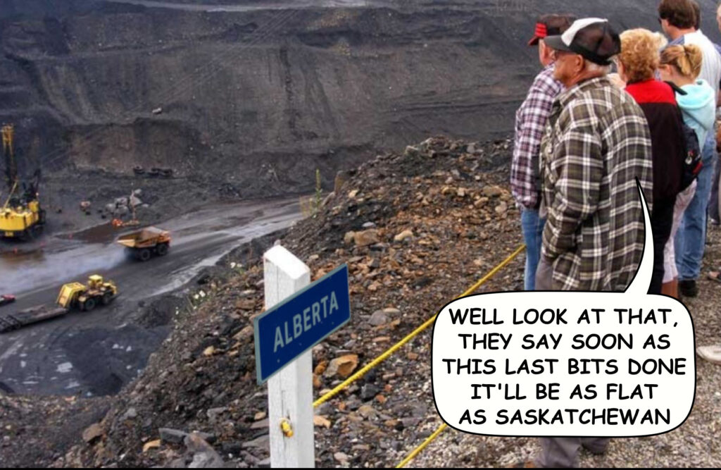 Group of sight seers standing at the border of Alberta behind rope fence overlooking open pit coal mine. Caption reads "Well look at that, they say soon as this last bits done it'll be as flat as Saskatchewan".